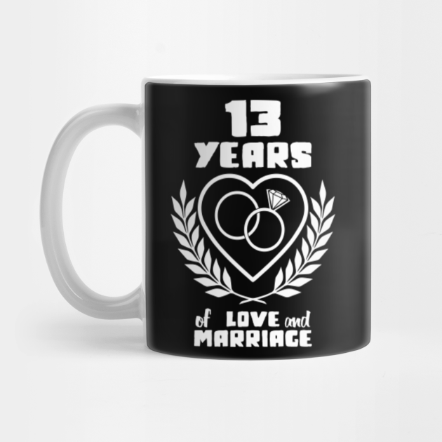 wedding anniversary 13 years of love and marriage Thirteen Years Of Marriage Mug TeePublic wedding anniversary 13 years of love and marriage Thirteen Years Of Marriage Mug TeePublic